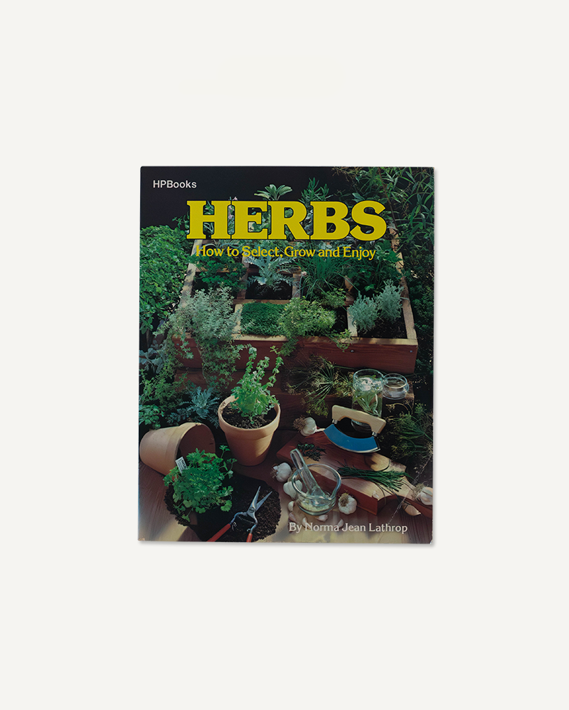 Herbs: How to Select, Grow & Enjoy